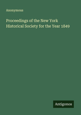 Proceedings of the New York Historical Society for the Year 1849