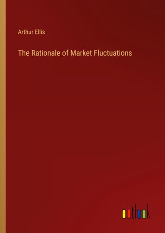 The Rationale of Market Fluctuations