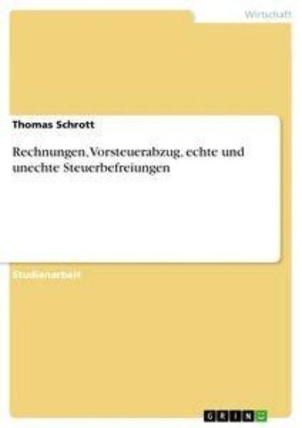 Rechnungen, Vorsteuerabzug, echte und unechte Steuerbefreiungen