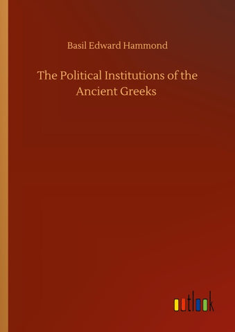 The Political Institutions of the Ancient Greeks