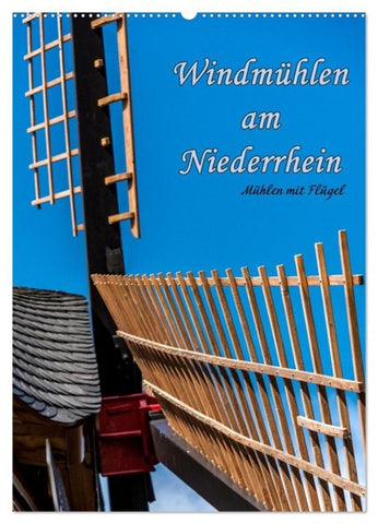 Windmühlen mit Flügel am Niederrhein (Wandkalender 2027 DIN A2 hoch), CALVENDO Monatskalender