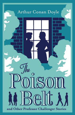 The Poison Belt and Other Professor Challenger's Stories. Annotated Edition