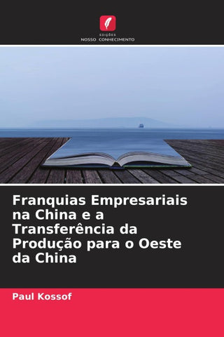 Franquias Empresariais na China e a Transferência da Produção para o Oeste da China