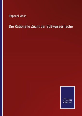 Die Rationelle Zucht der Süßwasserfische