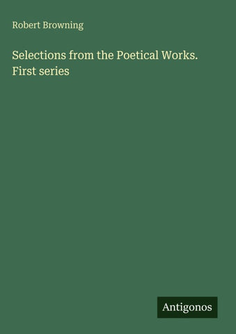Selections from the Poetical Works. First series