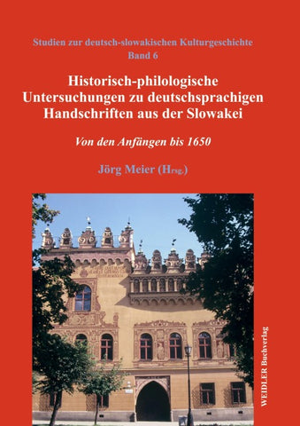 Historisch-philologische Untersuchungen zu deutschsprachigen Handschriften aus der Slowakei