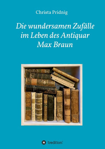 Die wundersamen Zufälle im Leben des Antiquar Max Braun