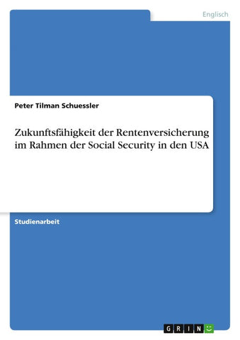 Zukunftsfähigkeit der Rentenversicherung im Rahmen der Social Security in den USA