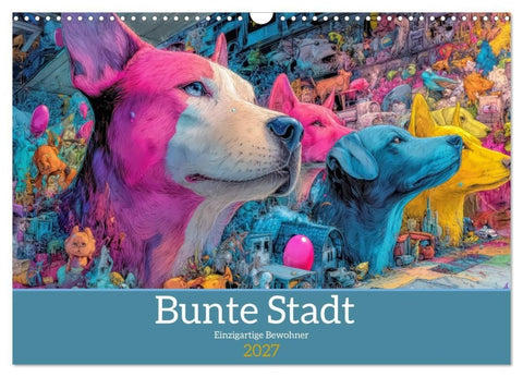 Bunte Stadt - Einzigartige Bewohner (Wandkalender 2027 DIN A3 quer), CALVENDO Monatskalender