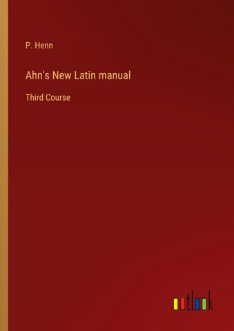 Ahn's New Latin manual