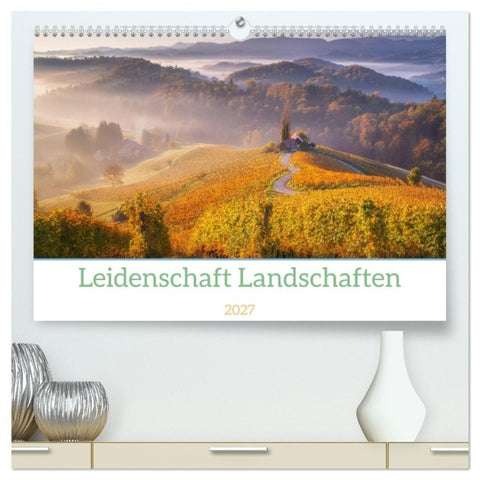 Leidenschaft Landschaften (hochwertiger Premium Wandkalender 2027 DIN A2 quer), Kunstdruck in Hochglanz