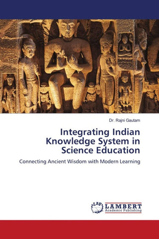 Integrating Indian Knowledge System in Science Education