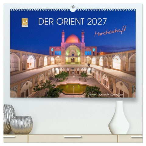 Der Orient - Märchenhaft (hochwertiger Premium Wandkalender 2027 DIN A2 quer), Kunstdruck in Hochglanz