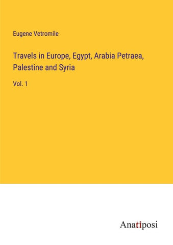 Travels in Europe, Egypt, Arabia Petraea, Palestine and Syria