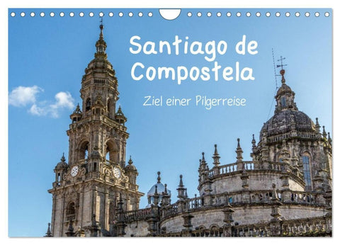 Santiago de Compostela - Ziel einer Pilgerreise (Wandkalender 2027 DIN A4 quer), CALVENDO Monatskalender