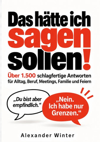 Das hätte ich sagen sollen!