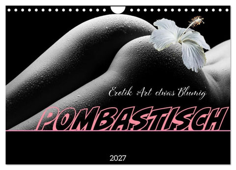 Erotik Art etwas Blumig POMBASTISCH (Wandkalender 2027 DIN A4 quer), CALVENDO Monatskalender