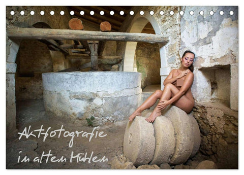 Aktfotografie in alten Mühlen (Tischkalender 2026 DIN A5 quer), CALVENDO Monatskalender