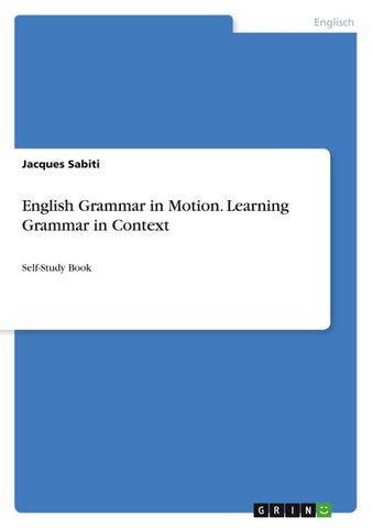 English Grammar in Motion. Learning Grammar in Context