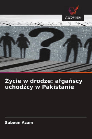 ¿ycie w drodze: afga¿scy uchod¿cy w Pakistanie