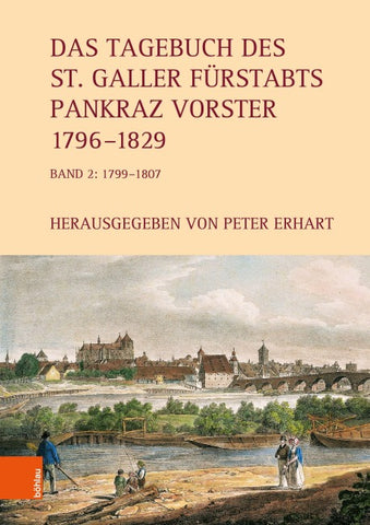 Das Tagebuch des St. Galler Fürstabts Pankraz Vorster 1796–1829