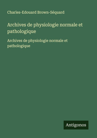 Archives de physiologie normale et pathologique
