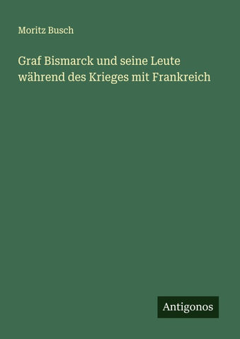 Graf Bismarck und seine Leute während des Krieges mit Frankreich