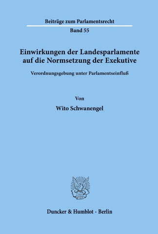 Einwirkungen der Landesparlamente auf die Normsetzung der Exekutive.