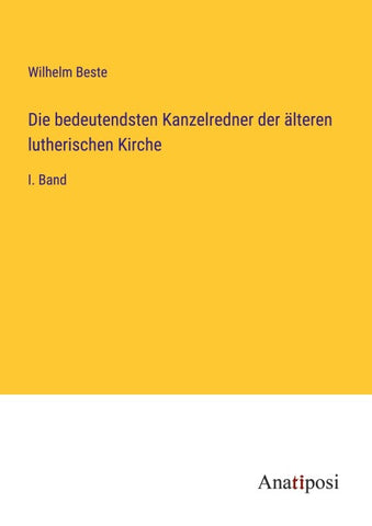 Die bedeutendsten Kanzelredner der älteren lutherischen Kirche