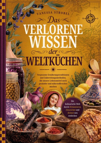 Das verlorene Wissen der Weltküchen