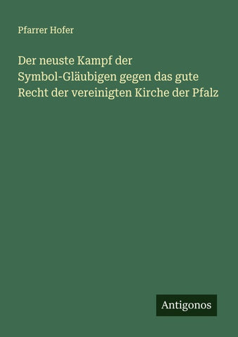 Der neuste Kampf der Symbol-Gläubigen gegen das gute Recht der vereinigten Kirche der Pfalz