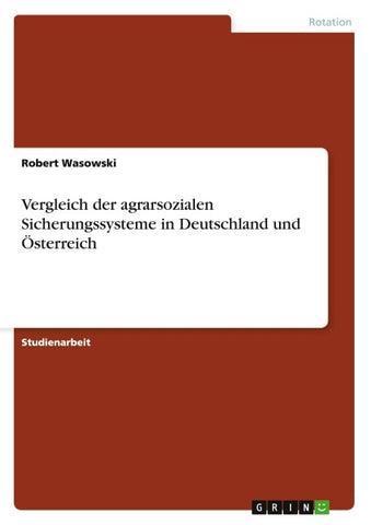 Vergleich der agrarsozialen Sicherungssysteme in Deutschland und Österreich