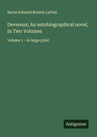 Devereux; An autobiographical novel, In Two Volumes