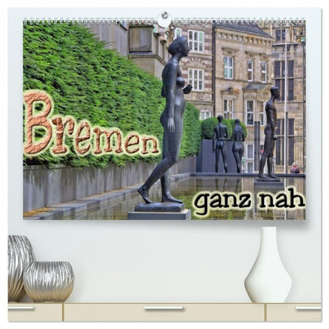 Bremen ganz nah (hochwertiger Premium Wandkalender 2027 DIN A2 quer), Kunstdruck in Hochglanz