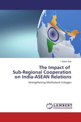 The Impact of   Sub-Regional Cooperation on India-ASEAN Relations