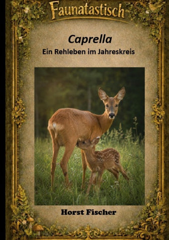 Faunatastisch #8 Caprella - Ein Rehleben im Jahreskreis
