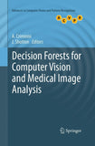 Decision Forests for Computer Vision and Medical Image Analysis