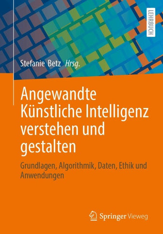 Angewandte Künstliche Intelligenz verstehen und gestalten