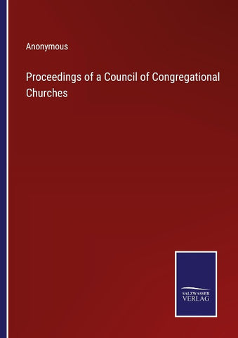 Proceedings of a Council of Congregational Churches