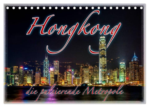 Hongkong, die pulsierende Metropole (Tischkalender 2027 DIN A5 quer), CALVENDO Monatskalender