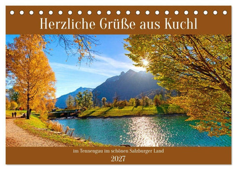 Herzliche Grüße aus Kuchl (Tischkalender 2027 DIN A5 quer), CALVENDO Monatskalender