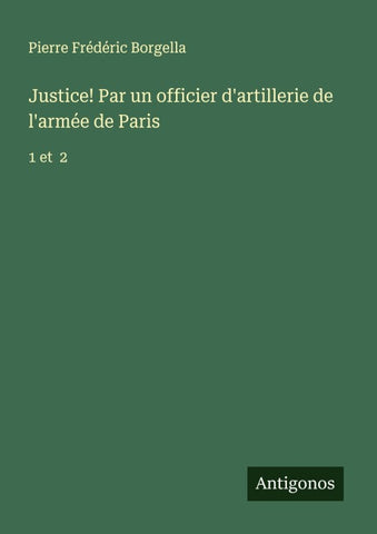 Justice! Par un officier d'artillerie de l'armée de Paris