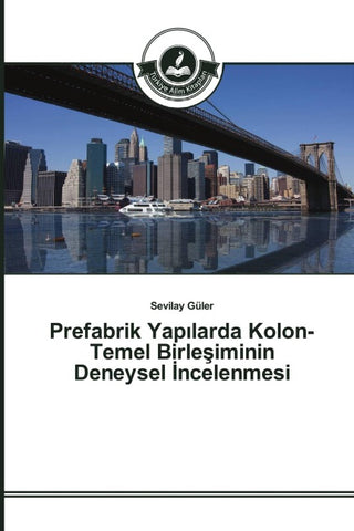 Prefabrik Yap¿larda Kolon-Temel Birle¿iminin Deneysel ¿ncelenmesi¿