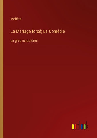 Le Mariage forcé; La Comédie