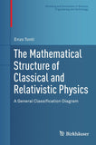 The Mathematical Structure of Classical and Relativistic Physics