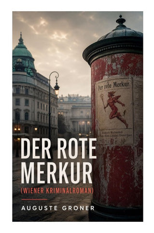 Der rote Merkur (Wiener Kriminalroman)