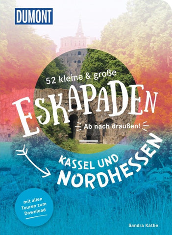 52 kleine & große Eskapaden Kassel und Nordhessen