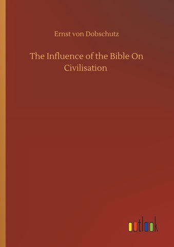 The Influence of the Bible On Civilisation
