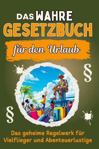 Das wahre Gesetzbuch für den Urlaub