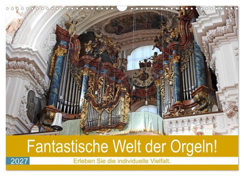 Fantastische Welt der Orgeln (Wandkalender 2027 DIN A3 quer), CALVENDO Monatskalender